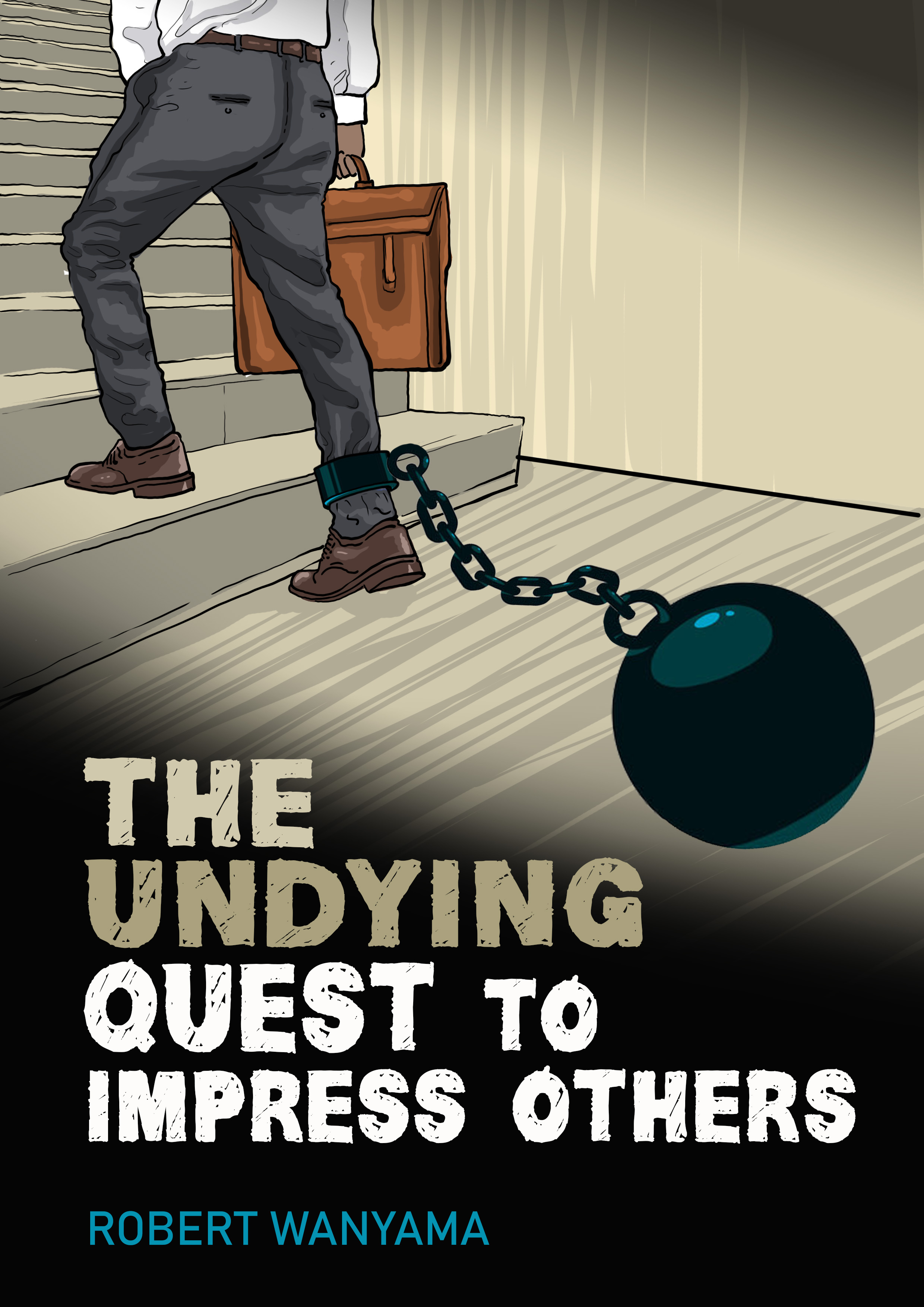 The Undying Quest to Impress Others book by Robert Wanyama